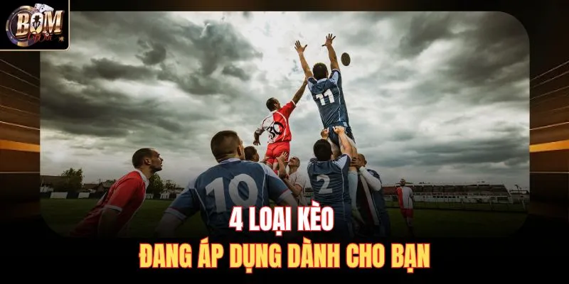 4 loại kèo đang áp dụng dành cho bạn