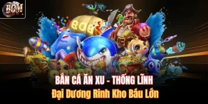 Bắn Cá Ăn Xu – Thống Lĩnh Đại Dương Rinh Kho Báu Lớn