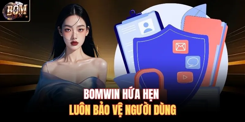 Bomwin hứa hẹn luôn bảo vệ người dùng