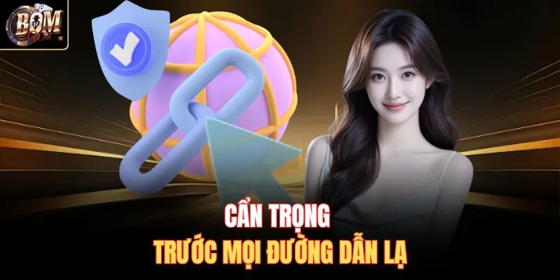 Cẩn trọng trước mọi đường dẫn lạ