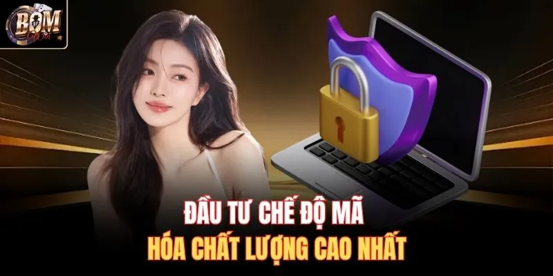 Đầu tư chế độ mã hóa chất lượng cao nhất