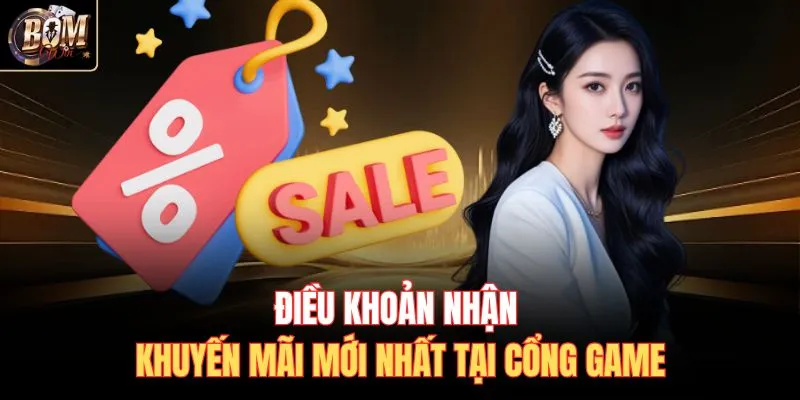 Điều khoản nhận khuyến mãi mới nhất tại cổng game