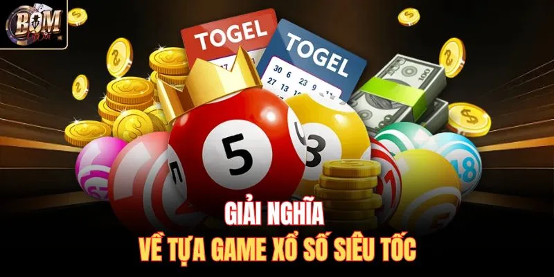 Giải nghĩa về tựa game xổ số siêu tốc