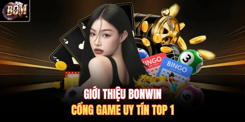 Giới thiệu Bonwin - Cổng game uy tín top 1
