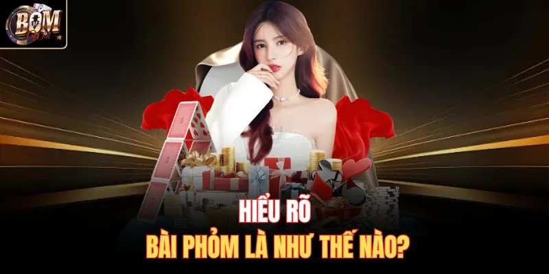 Hiểu rõ bài Phỏm là như thế nào?