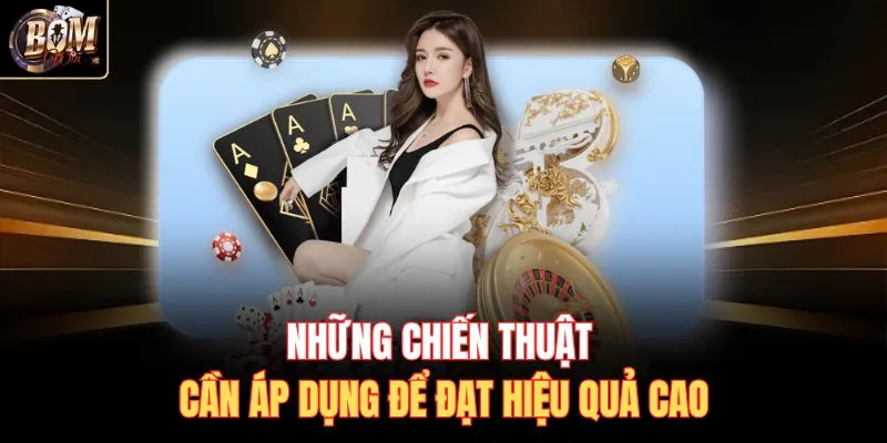 Những chiến thuật cần áp dụng để đạt hiệu quả cao