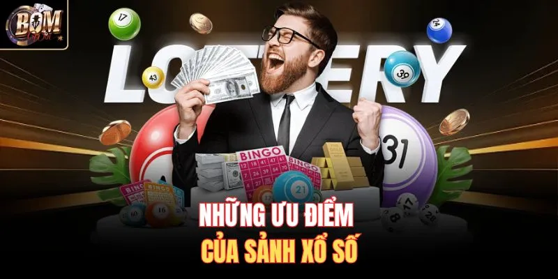 Những ưu điểm của sảnh xổ số