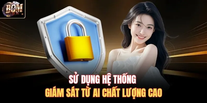 Sử dụng hệ thống giám sát từ AI chất lượng cao