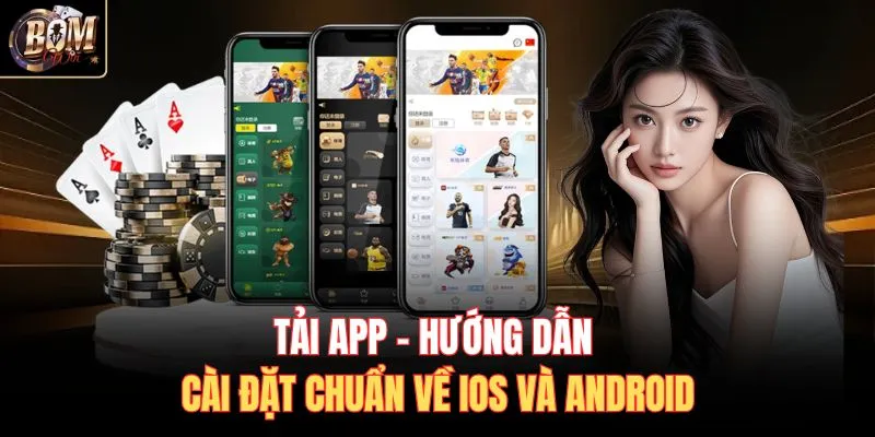 Tải App - Hướng Dẫn Cài Đặt Chuẩn Về iOS Và Android