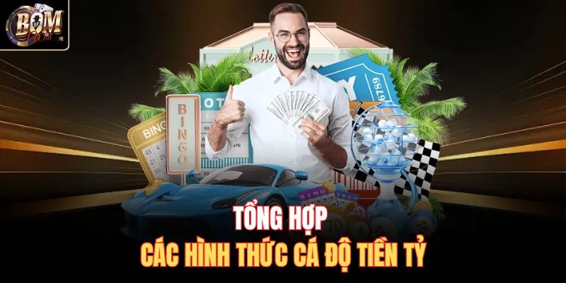 Tổng hợp các hình thức cá độ tiền tỷ