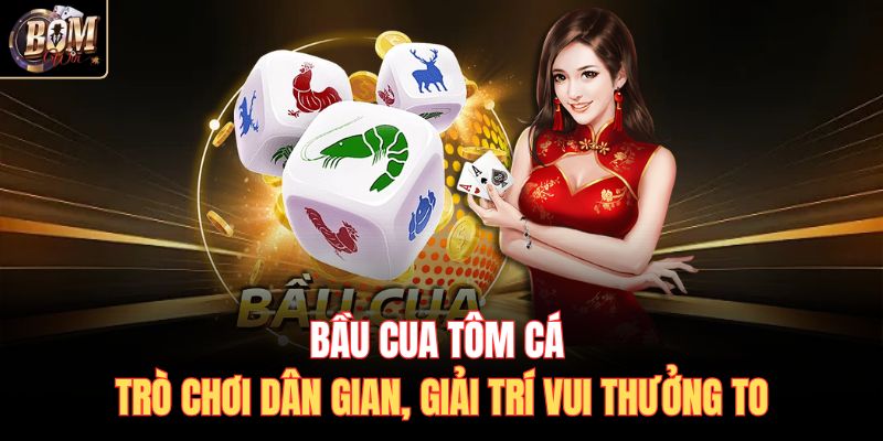 Bầu Cua Tôm Cá - Trò Chơi Dân Gian, Giải Trí Vui Thưởng To